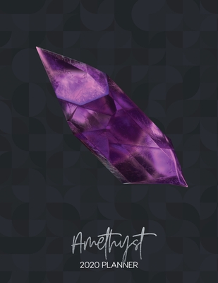 Full Download Amethyst 2020 Planner: Dated Weekly Planner With To Do Notes & Inspirational Quotes - Birthstones - Notes by Hand file in PDF