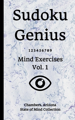 Read Online Sudoku Genius Mind Exercises Volume 1: Chambers, Arizona State of Mind Collection - Chambers Ariz State of Mind Collection | PDF