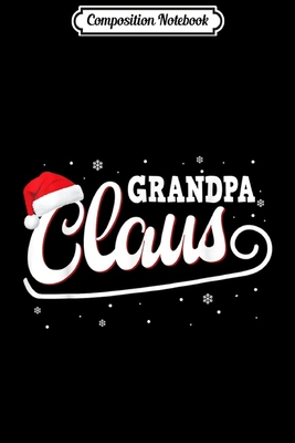 Read Online Composition Notebook: Mens Grandpa Claus Santa Christmas Family Matching Pajama Journal/Notebook Blank Lined Ruled 6x9 100 Pages - Marina Geibler | PDF