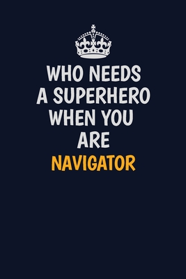 Download Who Needs A Superhero When You Are Navigator: Career journal, notebook and writing journal for encouraging men, women and kids. A framework for building your career. - Emily Christie file in PDF