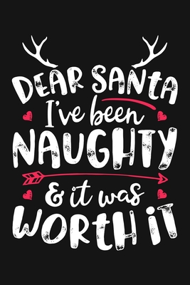 Download Dear Santa Ive Been Naughty And It Was Worth It: Christmas Lined Notebook, Journal, Organizer, Diary, Composition Notebook, Gifts for Family and Friends - Wonderful Christmas Studio | ePub