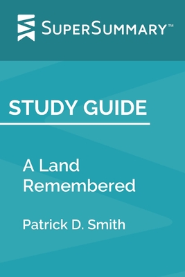 Download Study Guide: A Land Remembered by Patrick D. Smith (SuperSummary) - SuperSummary | ePub