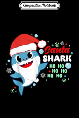 Read Online Composition Notebook: Santa Shark Ho Ho Ho Perfect Shark Gift Christmas Journal/Notebook Blank Lined Ruled 6x9 100 Pages - Ronny Conrad | PDF