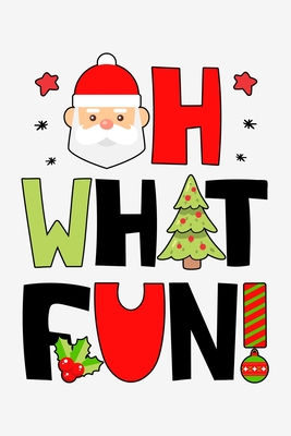 Read Online Oh What Fun: Christmas Lined Notebook, Journal, Organizer, Diary, Composition Notebook, Gifts for Family and Friends - Wonderful Christmas Studio file in PDF