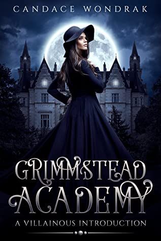 Full Download Grimmstead Academy: A Villainous Introduction (Grimmstead Academy, #1) - Candace Wondrak | PDF