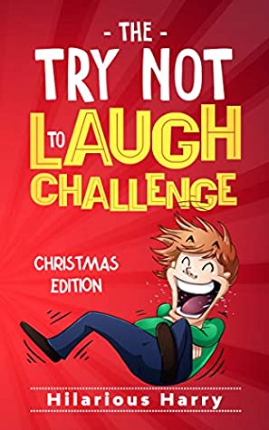 Download Try Not to Laugh Challenge Christmas Edition: Hilarious Harry's Funny and Interactive Christmas Joke Book Challenge for Boys and Girls Aged 6,7,8,9,10,11 and 12! - Hilarious Harry file in PDF
