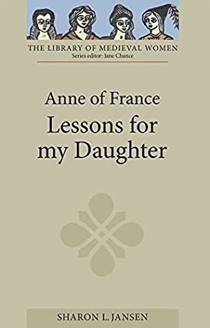 Full Download Anne of France: Lessons for my Daughter (Library of Medieval Women) - Sharon L. Jansen file in ePub