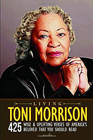 Read Living Toni Morrison: 425 Wise & Uplifting Verses of America’s Beloved That You Should Read - Akṣapāda | PDF