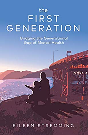Download The First Generation: Bridging the Generational Gap of Mental Health - Eileen Stremming file in ePub