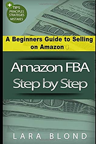Read Amazon FBA Step by Step: A Beginners Guide to Selling on Amazon - Lara Blond | PDF