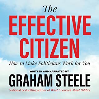Read Online The Effective Citizen: How to Make Politicians Work for You - Graham Steele file in ePub