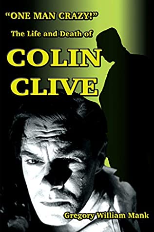 Full Download One Man Crazy  ! The Life and Death of Colin Clive; Hollywood's Dr. Frankenstein - Gregory William Mank file in PDF