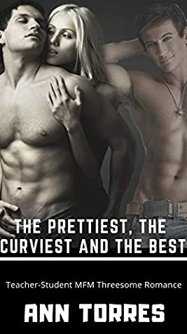 Read Online The Prettiest, The Curviest and The Best: Teacher-Student MFM Threesome Romance - Ann Torres file in ePub