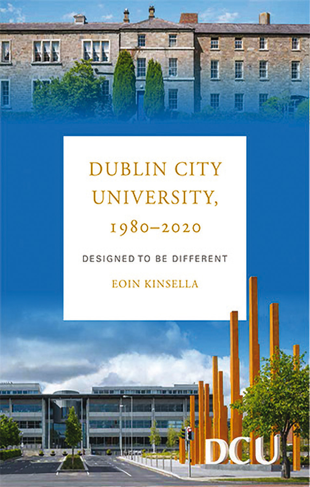 Full Download Dublin City University 1980-2020: Designed to be Different - Eoin Kinsella | PDF