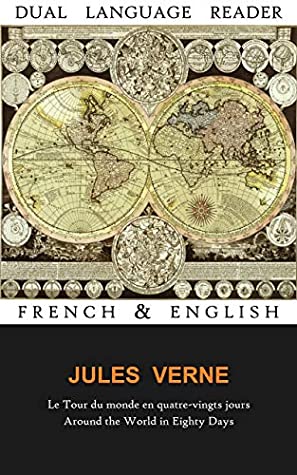 Read Online Le Tour du monde en quatre-vingt jours / Around the World in Eighty Days (Dual Language Reader in French / English) (Illustrated) - Jules Verne | PDF