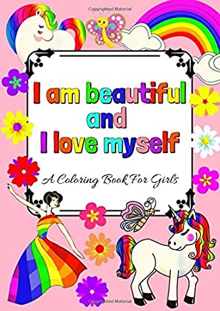 Read Online I Am Beautiful And I Love Myself: A Coloring Book For Girls Activities How To Build Confidence In Children (Self Esteem Relaxation Health Unicorn Kids  Childrens Books Arts Crafts Inspirational) - Ferefere Kids | ePub