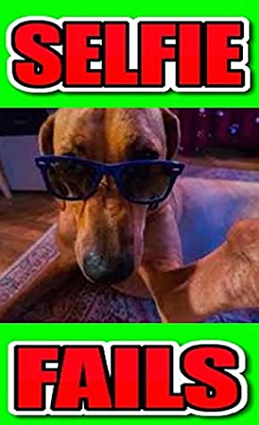 Full Download Memes: Selfie Fails Epic Funny Memes - Mad Selfies From Animals, Celebrities And Loads Of Crazy Characters Funny Memes - Memes file in PDF