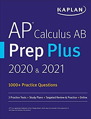 Read AP Calculus AB Prep Plus 2020 & 2021: 8 Practice Tests   Study Plans   Targeted Review & Practice   Online (Kaplan Test Prep) - Kaplan Test Prep | PDF