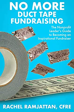 Full Download No More Duct Tape Fundraising: The Nonprofit Leader’s Guide to Becoming an Inspirational Fundraiser - Rachel Ramjattan CFRE file in PDF
