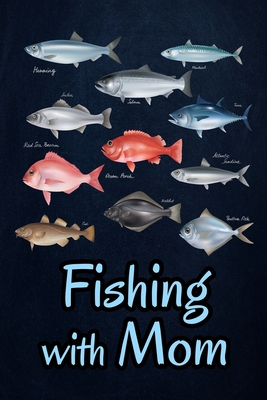 Full Download Fishing with Mom: Fishing Journal Complete Fisherman's Log Book With Prompts, Records Details of Fishing Trip, Including Date, Time, Location, Weather Conditions, Water Conditions, etc - Fishing Logbook Journal Parlaxtee | PDF