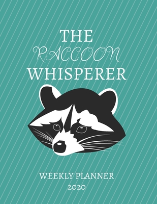 Read The Raccoon Whisperer Weekly Planner 2020: Raccoon Lover, Mom Dad, Aunt Uncle, Grandparents, Him Her Gift Idea For Men & Women Weekly Planner Appointment Book Agenda The Baby Whisperer To Do List & Notes Sections Calendar Views - Bluegorilla Publishing | ePub