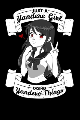 Read Online Just A Yandere Girl Doing Yandere Things: Notebook A5 for Anime Merchandise and Manga Journal Lover I A5 (6x9 inch.) I Gift I 120 pages I Dotted I Dot Grid - Anime Publishing file in PDF
