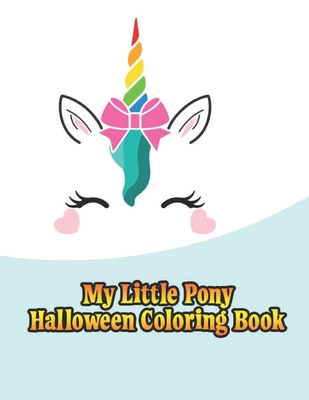 Full Download my little pony halloween coloring book: My little pony coloring book for kids, children, toddlers, crayons, adult, mini, girls and Boys. Large 8.5 x 11. 50 Coloring Pages - Printopia Press file in ePub