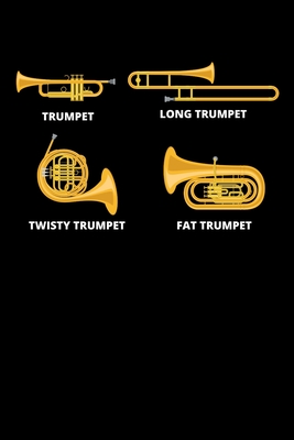 Read Online Trumpet Long Trumpet Twisty Trumpet Fat Trumpet: Trumpet Journal, Trumpeter Notebook Note-Taking Planner Book, Birthday Present Gifts for Trumpet Players Or Teachers - Trumpet Moments Journal file in ePub
