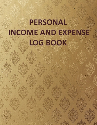 Read Personal Income and Expense Log Book: Personal Income and Expense Tracker Log Book: Simple Tracking daily Income and Expenses for Personal Self Employed and Small Business - Pamela Johnson | ePub