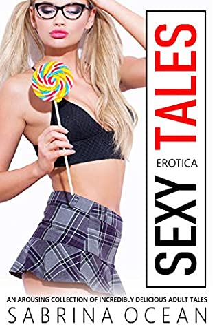 Read Sexy Erotica Tales: An Arousing Collection Of Incredibly Delicious Adult Tales - Sabrina Ocean file in ePub