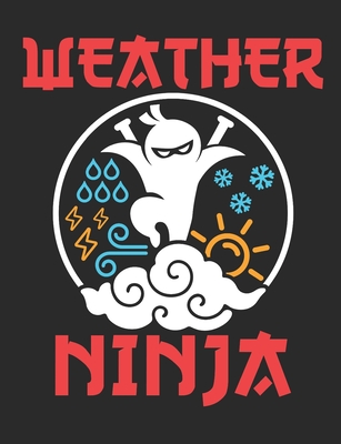 Read Weather Ninja: Weather Log Blank Paperback Notebook For Weather Watchers To Record And Analyze Climate, Meteorology Gifts, 150 page blank notebook, college ruled - Jaygo Gifts file in ePub