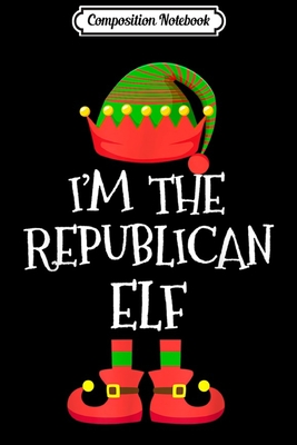 Download Composition Notebook: I'm The Republican Elf Christmas Family Elf Costume Journal/Notebook Blank Lined Ruled 6x9 100 Pages - Hanne Kaufmann-Hein | ePub
