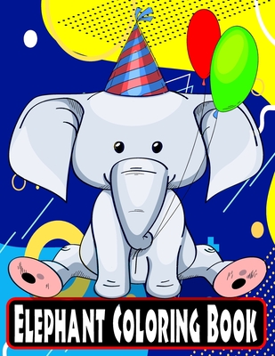 Read Elephant Colouing Books For Children: 51 Hand Drawn 8.5X11 Size Giant Full Page Jumbo Elephant Coloring Drawing Collection for Kids Children Toddler Boys and Girls - Elephant Coloring Book USA | ePub