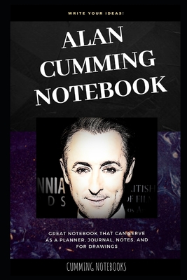Full Download Alan Cumming Notebook: Great Notebook for School or as a Diary, Lined With More than 100 Pages. Notebook that can serve as a Planner, Journal, Notes and for Drawings. - Cumming Notebooks file in PDF