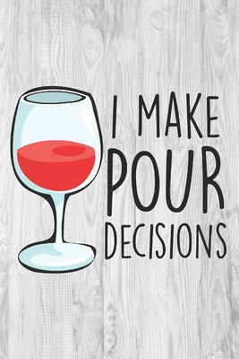 Download I Make Pour Decisions: Gifts for Wine Lovers - Lined Notebook Journal - Lemon Thursday Press file in PDF