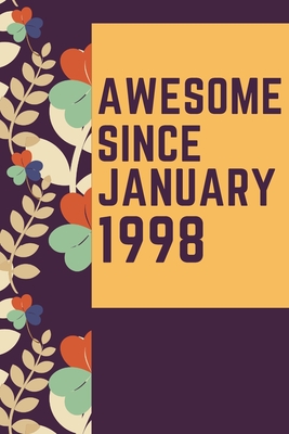 Read Awesome Since January 1998 Notebook Birthday Gift: Lined Notebook / Journal Gift, 120 Pages, 6x9, Soft Cover, Matte Finish - Born in Birthday Gifts Publishing | PDF