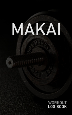 Full Download Makai: Blank Daily Workout Log Book Track Exercise Type, Sets, Reps, Weight, Cardio, Calories, Distance & Time Space to Record Stretches, Warmup, Cooldown & Water Intake Custom Personalized First Name Initial M Dumbbell Cover - Gainz Publications file in ePub