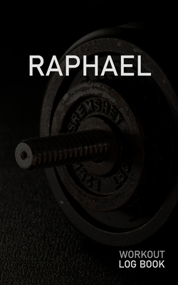 Full Download Raphael: Blank Daily Workout Log Book Track Exercise Type, Sets, Reps, Weight, Cardio, Calories, Distance & Time Space to Record Stretches, Warmup, Cooldown & Water Intake Custom Personalized First Name Initial R Dumbbell Cover - Gainz Publications file in PDF