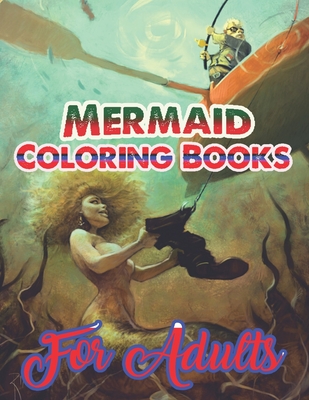 Read Mermaid Coloring Books For Adults: An Adult Coloring Book with Beautiful Fantasy Women Coloring Books for Adults - Khursida Press House file in PDF