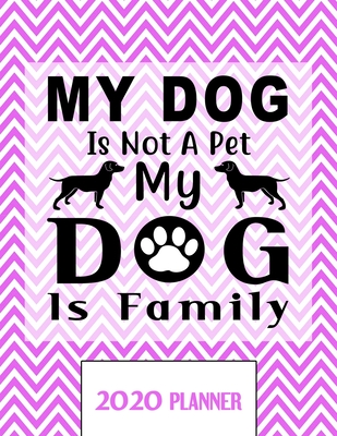 Full Download My Dog Is Not A Pet My Dog Is Family 2020 Planner: Un-Dated Planner Gift Notebook for Dog and Puppy Lovers - Cool K9s Studio file in PDF