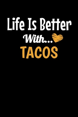 Download Life Is Better With Tacos: Tacos Journal Gift 120 Blank Lined Page - Teesson Inc file in PDF