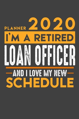 Read Planner 2020 for retired LOAN OFFICER: I'm a retired LOAN OFFICER and I love my new Schedule - 120 Daily Calendar Pages - 6 x 9 - Retirement Planner -  | ePub