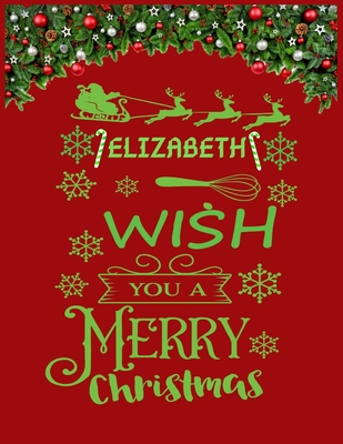 Download ELIZABETH wish you a merry christmas: A Creative Holiday Coloring, Drawing, Word Search, Maze, Crosswords, Matching, Color by Number, Recipes and Word Scramble Activities Book for Boys and Girls Ages 6, 7, 8, 9,10, 11 and 12 Years - Namesage Print House | PDF