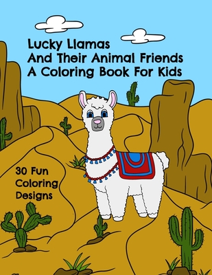 Full Download Lucky Llamas and Their Animal Friends A Coloring Book for Kids: 30 Fun Coloring Designs - Curly Pug Tails Press | ePub