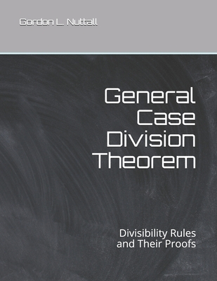 Full Download General Case Division Theorem: Divisibility Rules and Their Proofs - Gordon L Nuttall | ePub