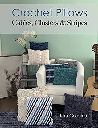 Read Crochet Pillows: Cables, Clusters & Stripes (Tiger Road Crafts Book 25) - Tara Cousins | PDF