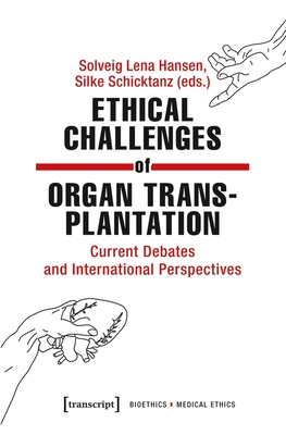 Read Online Ethical Challenges of Organ Transplantation: Current Debates and International Perspectives - Solveig Lena Hansen file in PDF
