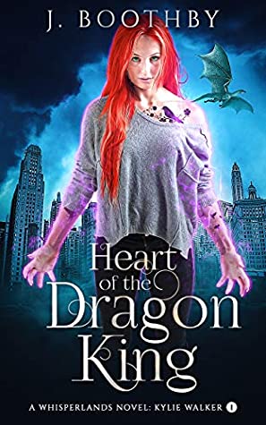 Download Heart of the Dragon King: An Urban Fantasy Novel of the Whisperlands (Kylie Walker Book 1) - J. Boothby file in ePub