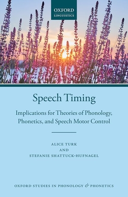 Read Online Speech Timing: Implications for Theories of Phonology, Phonetics, and Speech Motor Control - Alice Turk file in PDF