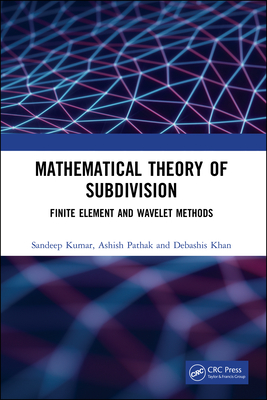 Full Download Mathematical Theory of Subdivision: Finite Element and Wavelet Methods - Sandeep Kumar file in ePub
